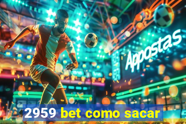 2959 bet como sacar